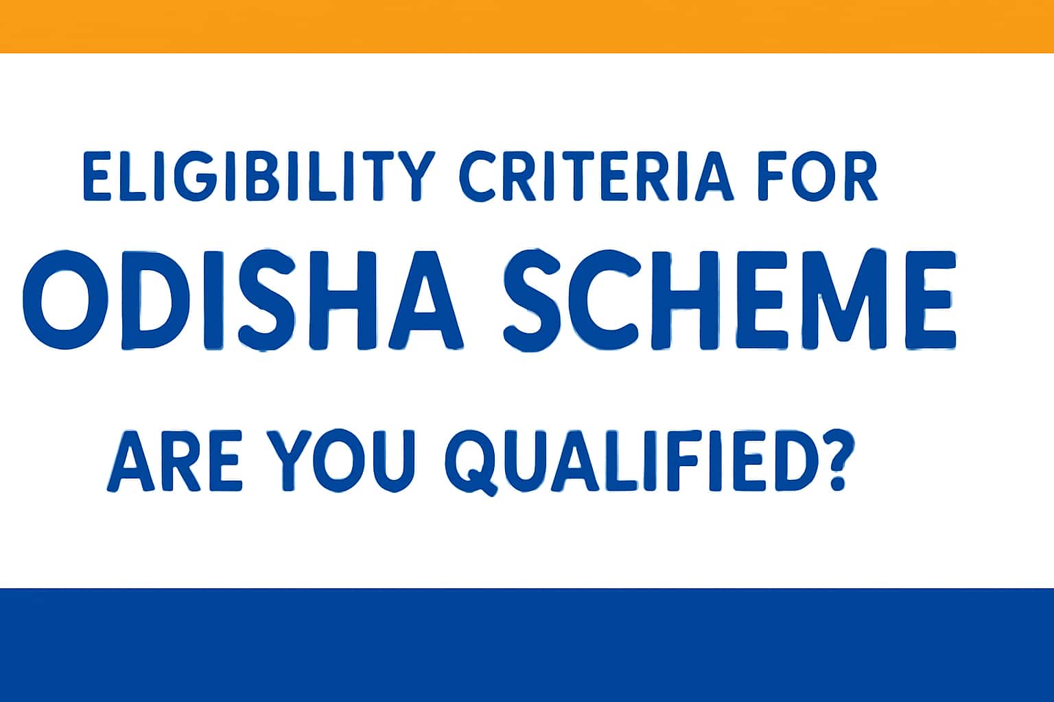 Eligibility Criteria for Odisha Scheme - Are You Qualified?