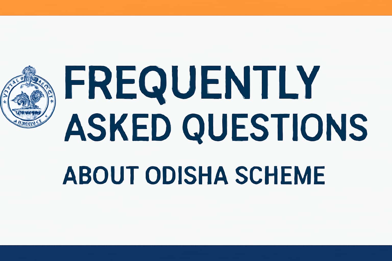 Frequently Asked Questions about Odisha Scheme